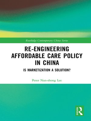 cover image of Re-engineering Affordable Care Policy in China